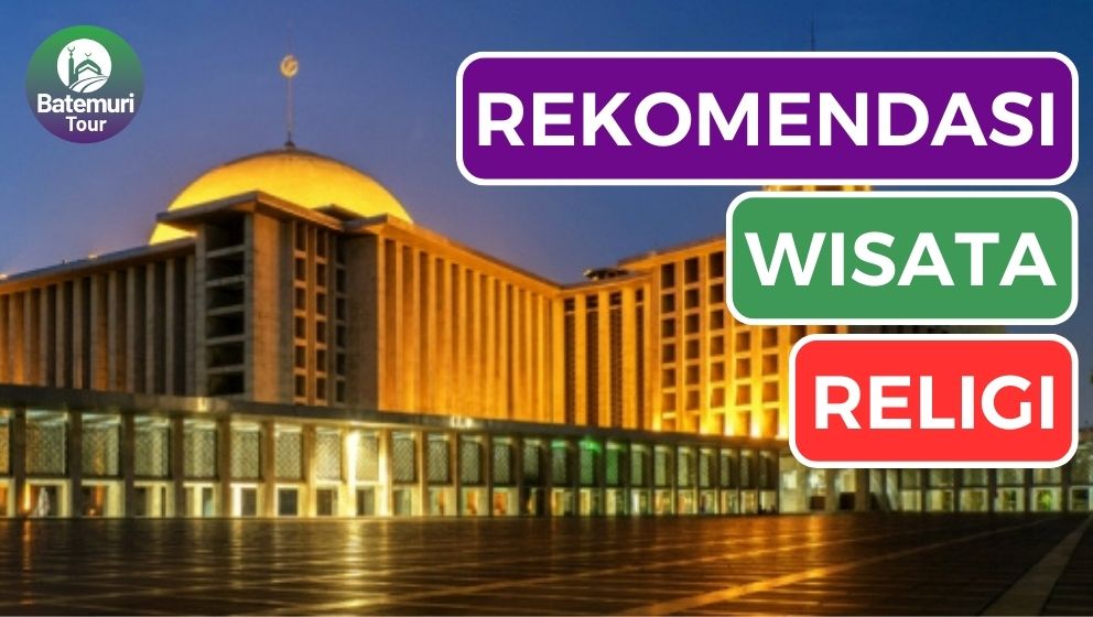 Rekomendasi Wisata Religi 8 Masjid Terbesar di Indonesia, Sudah Pernah Kesini?